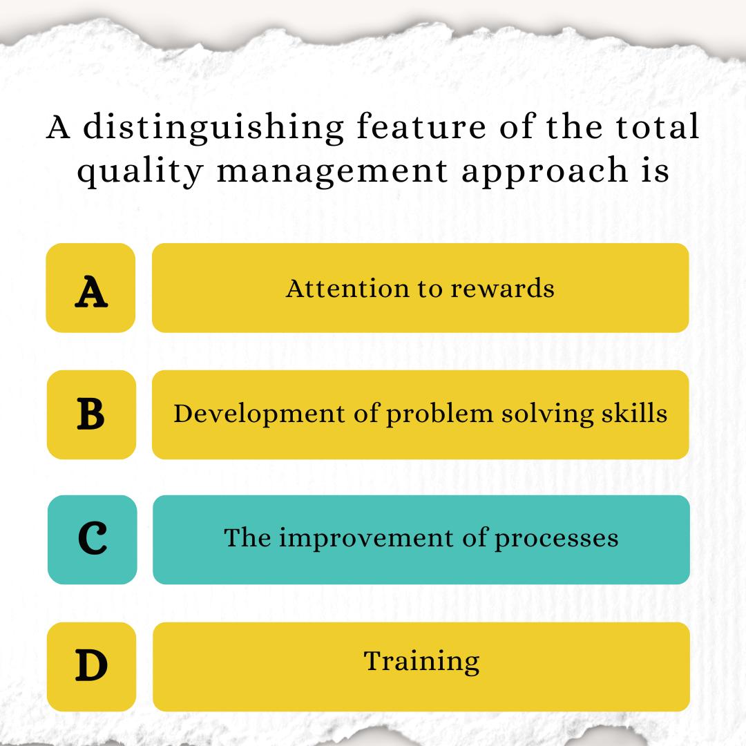 A distinguishing feature of the total quality management approach is