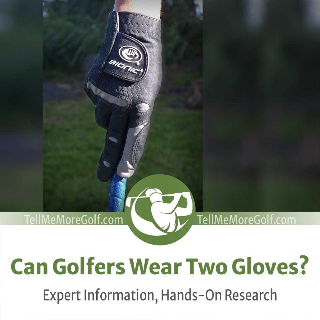 can golfers wear two gloves and having a golf glove for both hands with golf instructors at tell me more golf