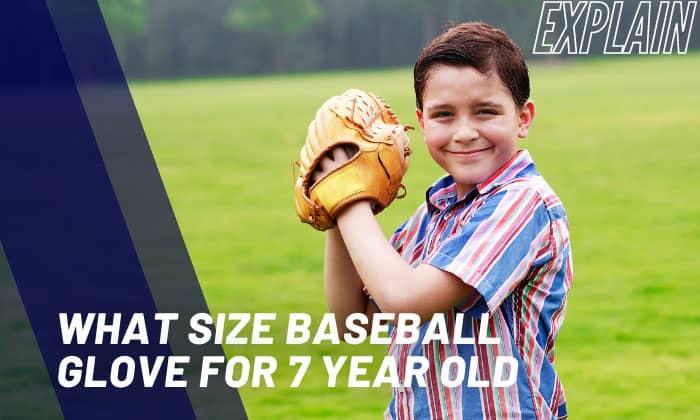 what size baseball glove for 7 year old