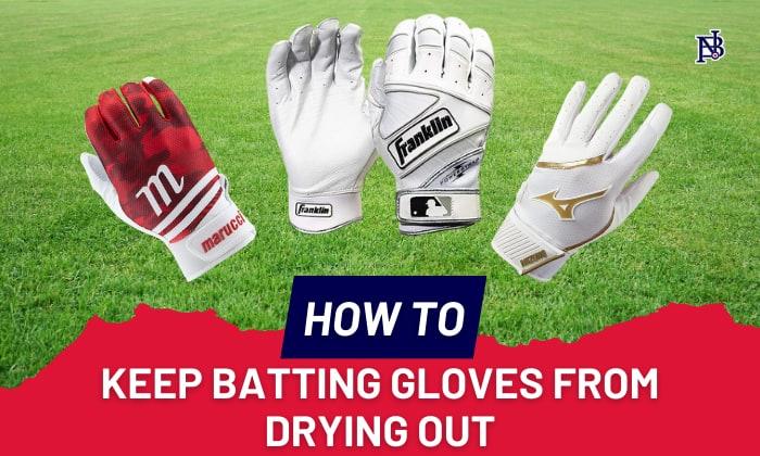 how to keep batting gloves from drying out