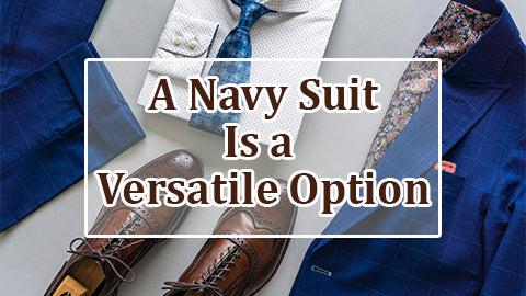 A Navy Suit Is a Versatile Option