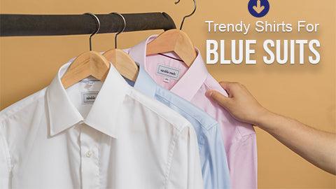 Trendy Shirts For Blue Suits