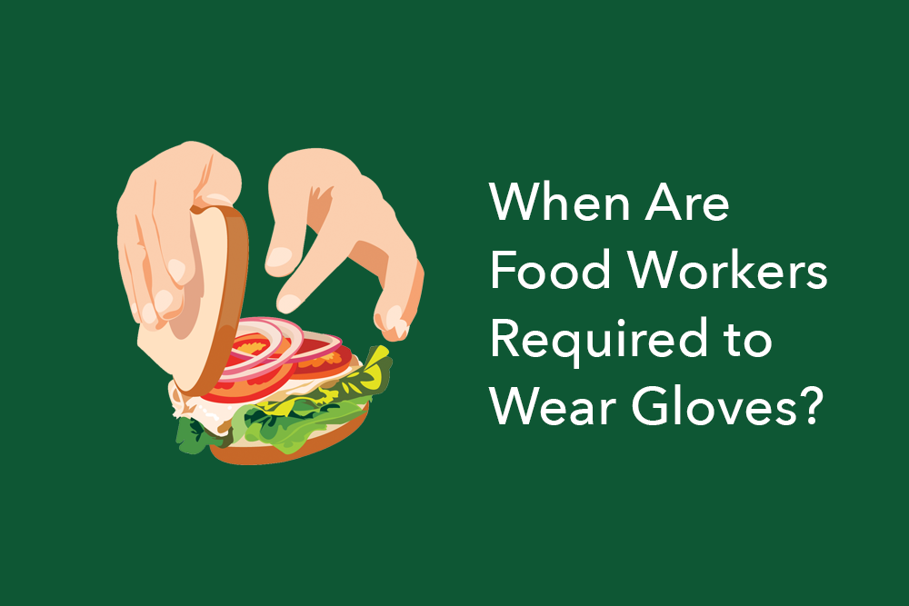 When are food workers required to wear gloves?