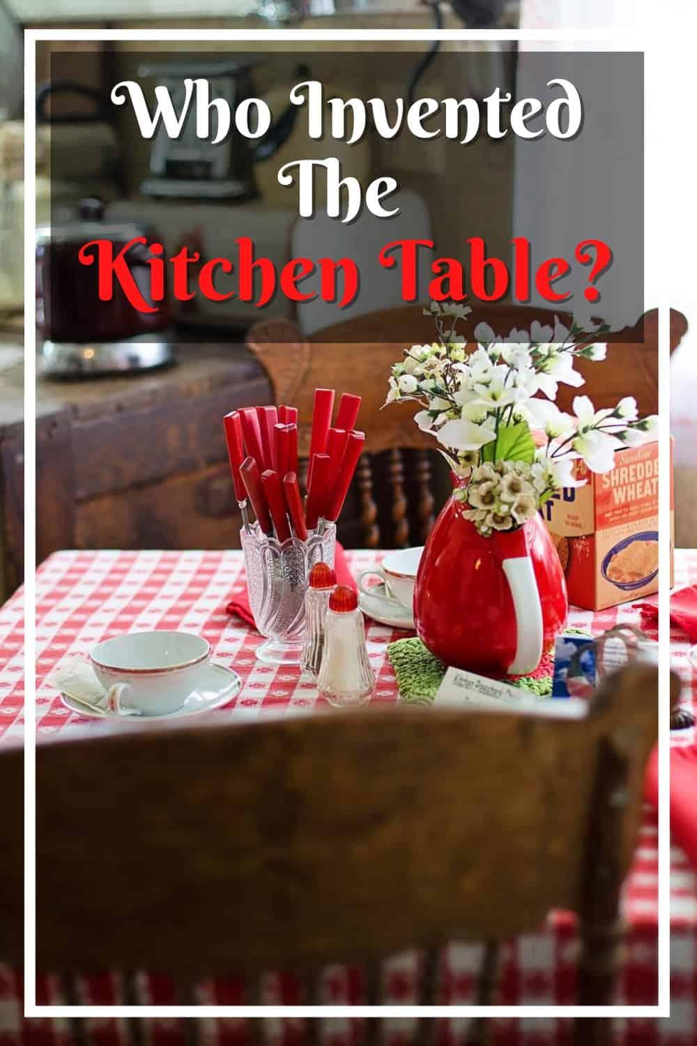 The kitchen table was invented by Henry A Jackson in 1896