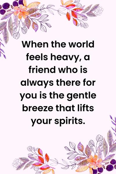 A Friend Who Is Always There for Me Quotes ()