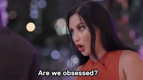 A woman is asking someone if they are both obsessed