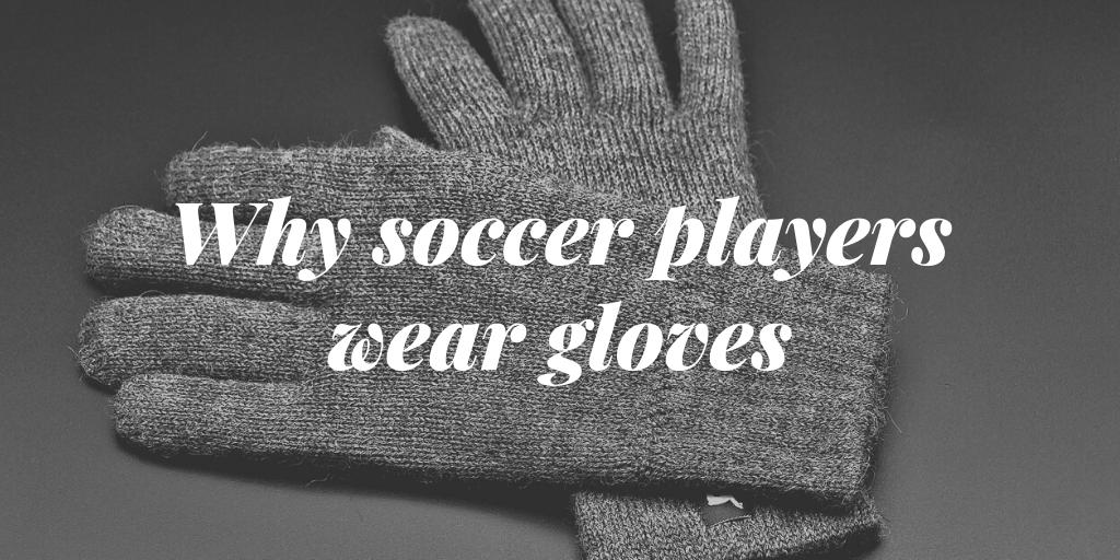 soccer players wear gloves - Image by HOerwin56 from Pixabay
