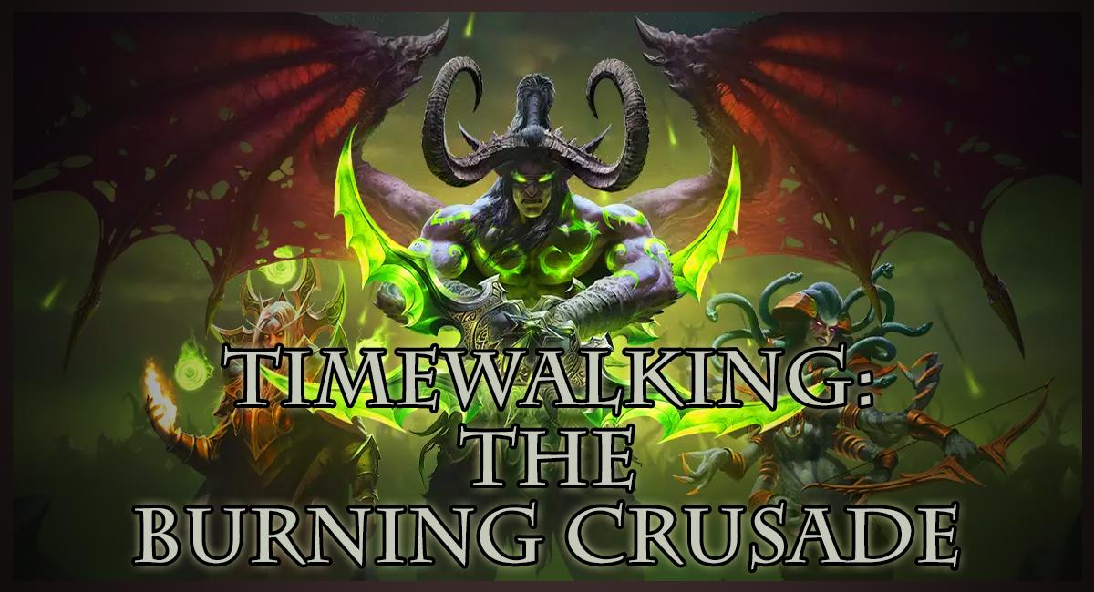 Timewalking: The Burning Crusade.