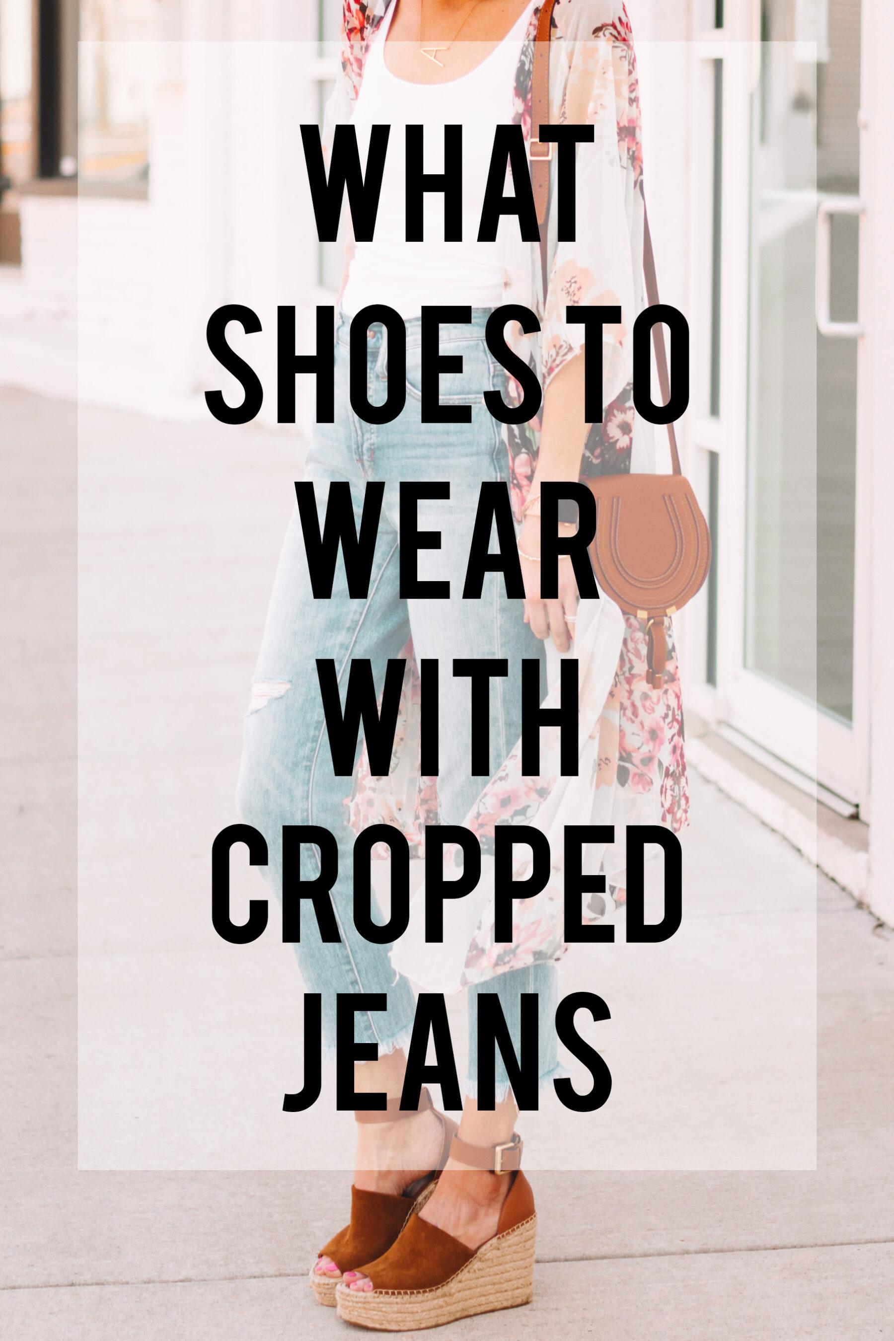 what shoes to wear with cropped jeans, post with all the shoe options you can wear with cropped jeans plus easy dos and don
