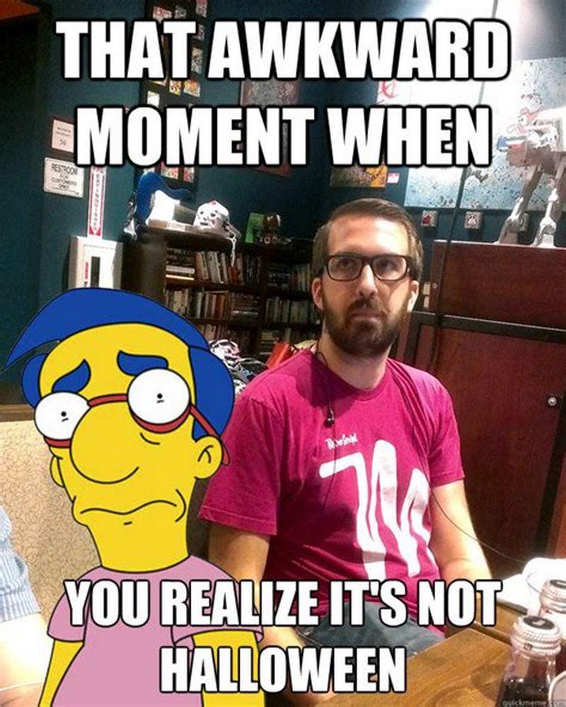 "That awkward moment when you realize it