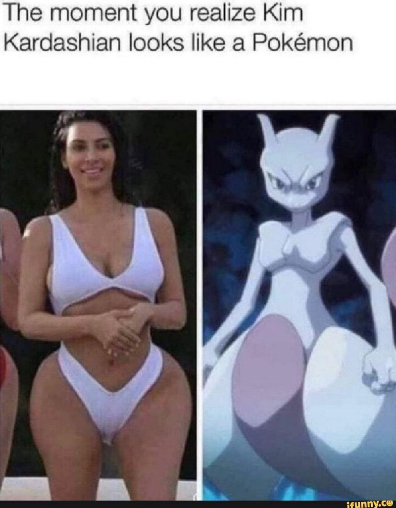 "That moment you realize Kim Kardashian looks like a Pokémon."