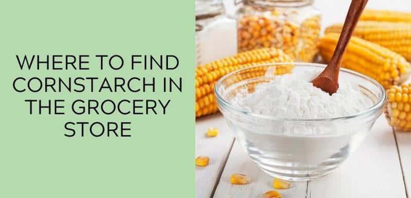 Where to Find Cornstarch in the Grocery Store