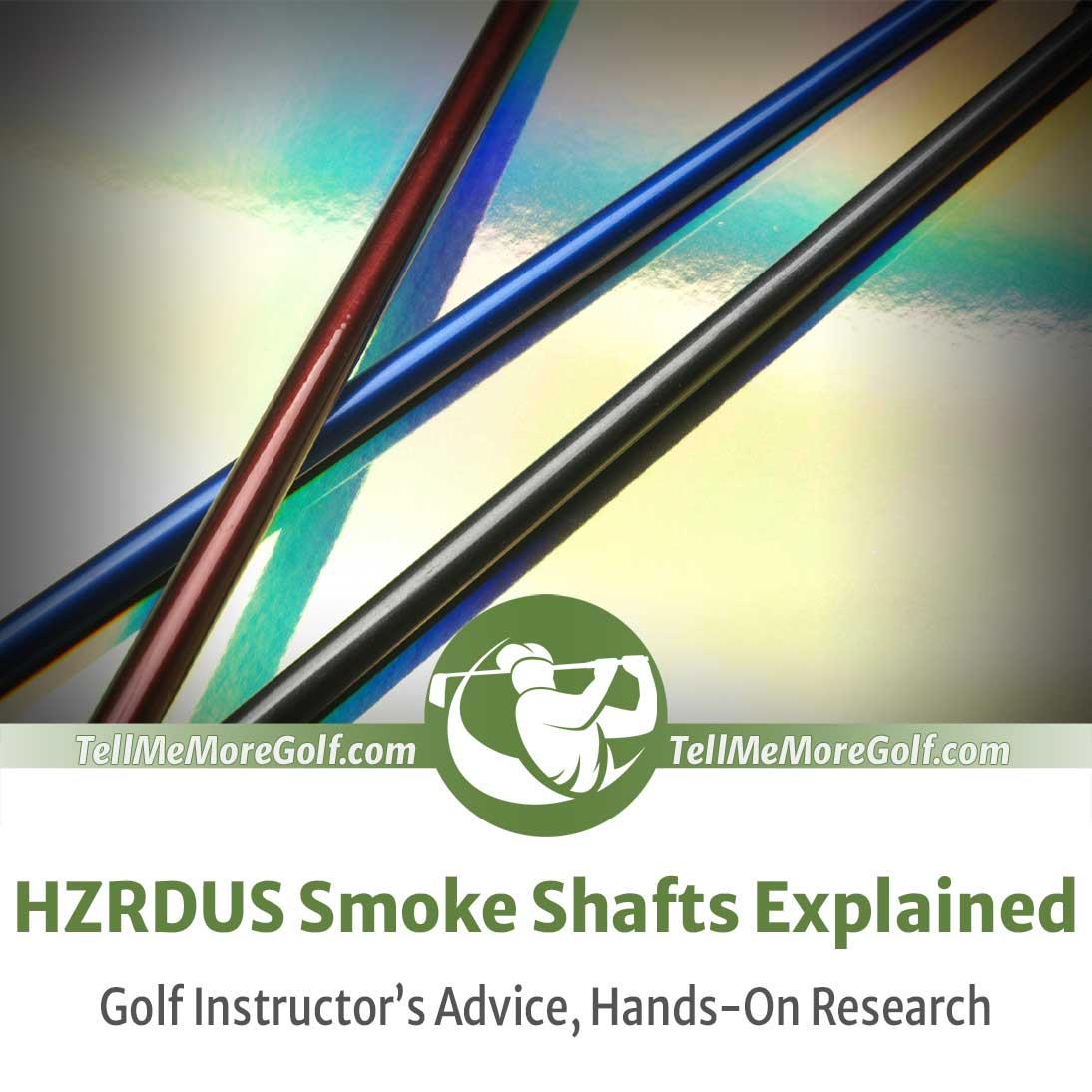 HZRDUS Smoke Shafts Explained Including the Hzrdus Smoke Shaft Differences from Our Professional Golf Coaches Advice