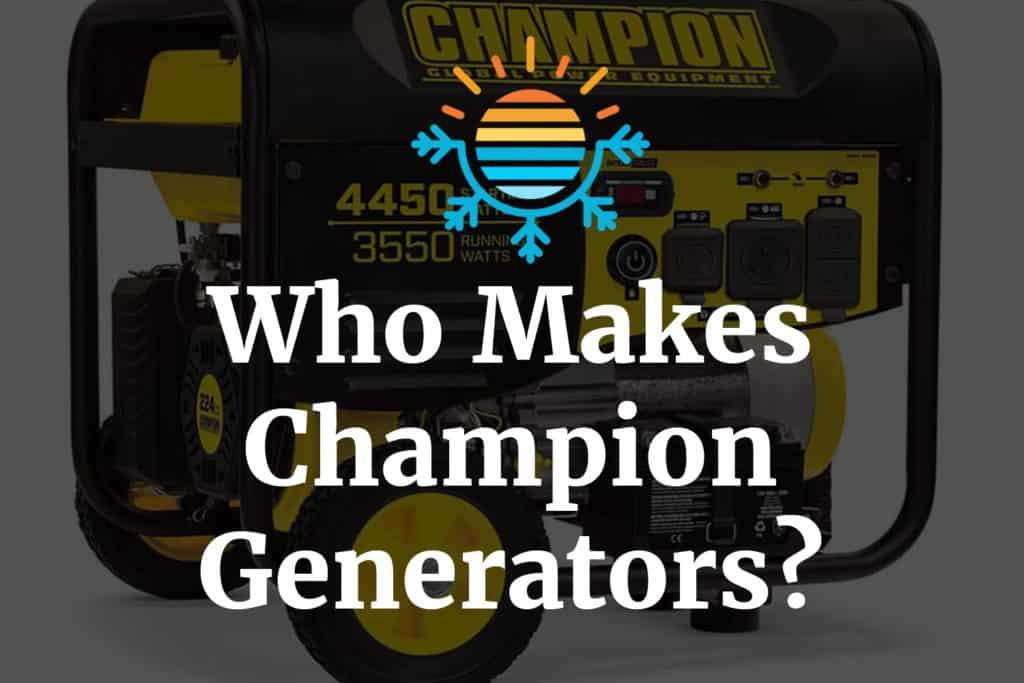 Who makes Champion generators
