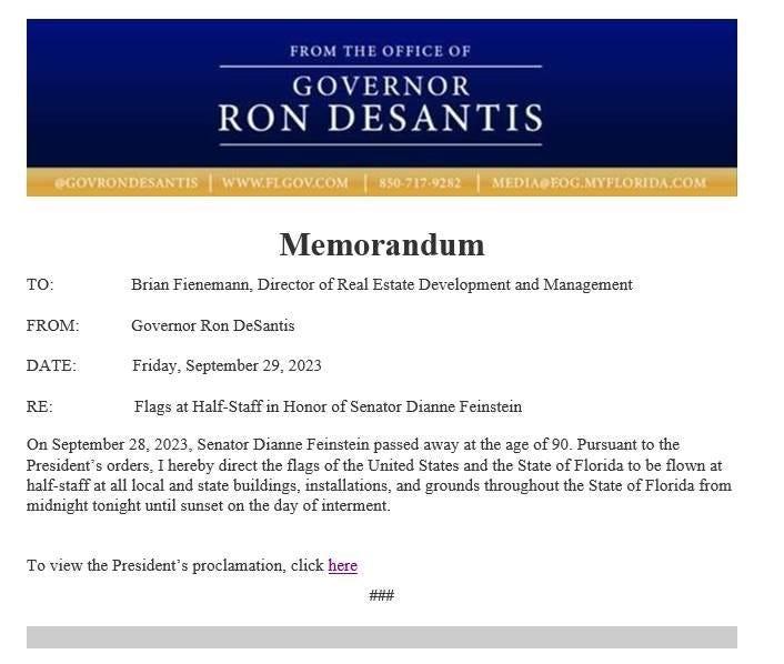 A memorandum from the office of Gov. Ron DeSantis ordered all flags to be flown at half-staff in honor of Sen. Dianne Feinstein.