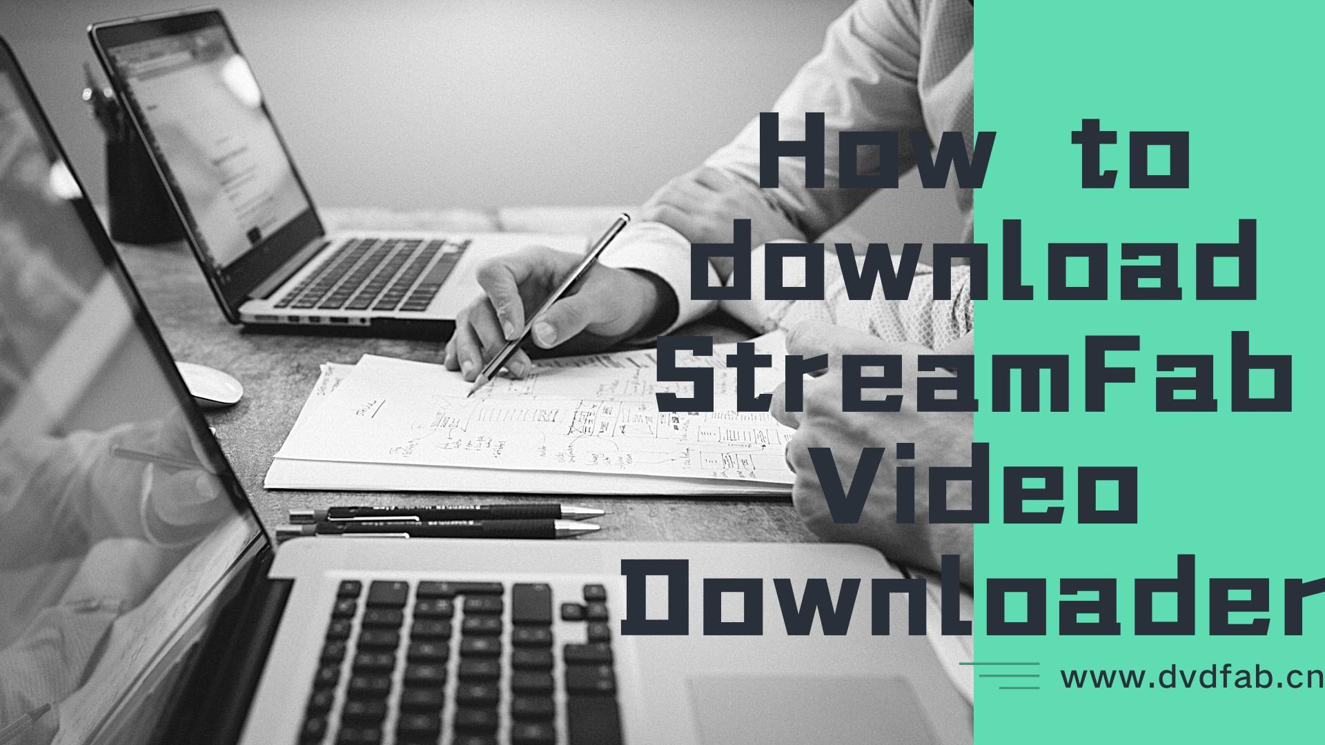 How to download StreamFab Video Downloader