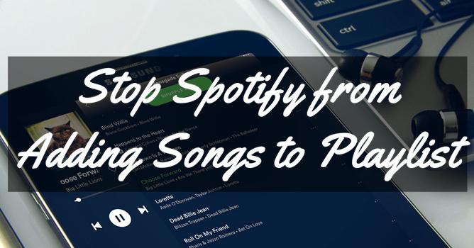 spotify keeps adding songs to playlist