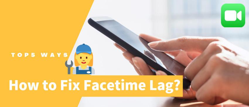 how to fix Facetime lag