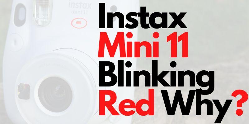 why is my Instax Mini 11 blinking red