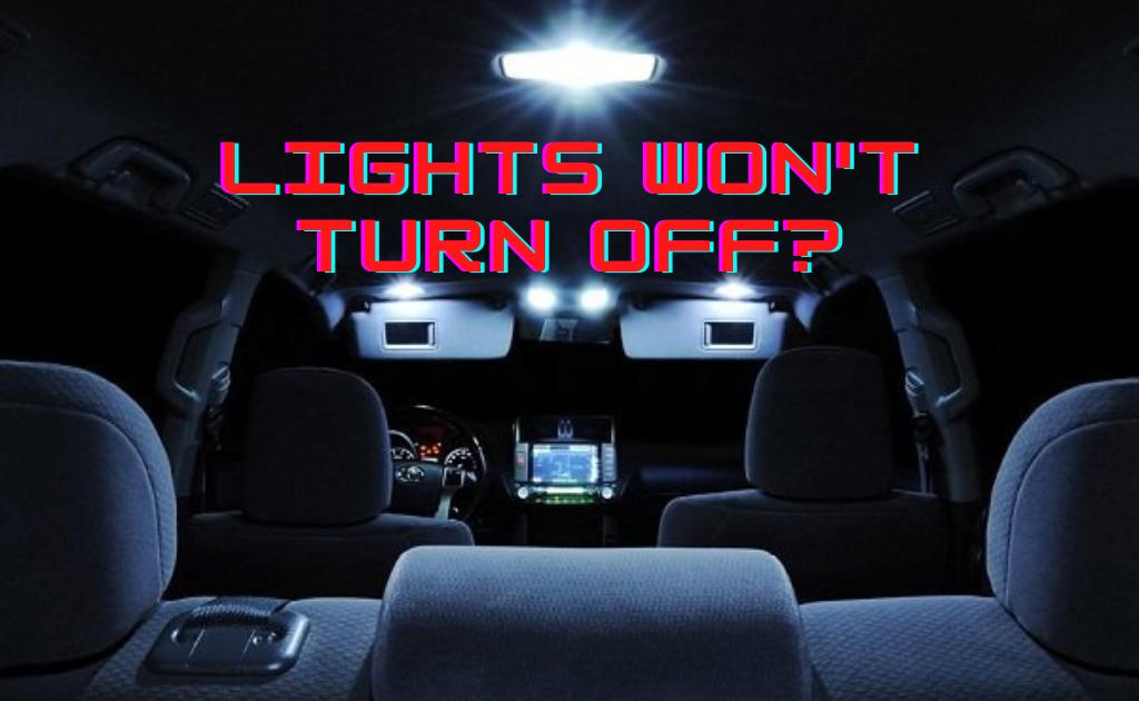 How To Fix Car Lights That Won’t Turn Off | Internal & External
