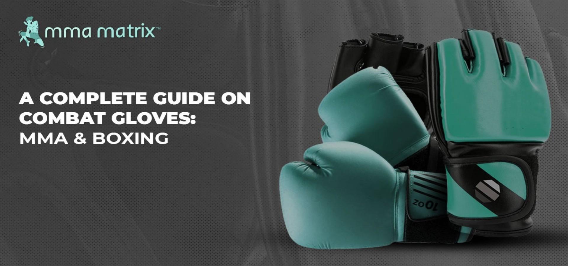 A Complete Guide on Combat Gloves: MMA and Boxing