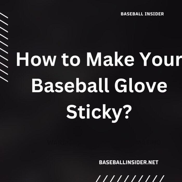How to Make Your Baseball Glove Sticky
