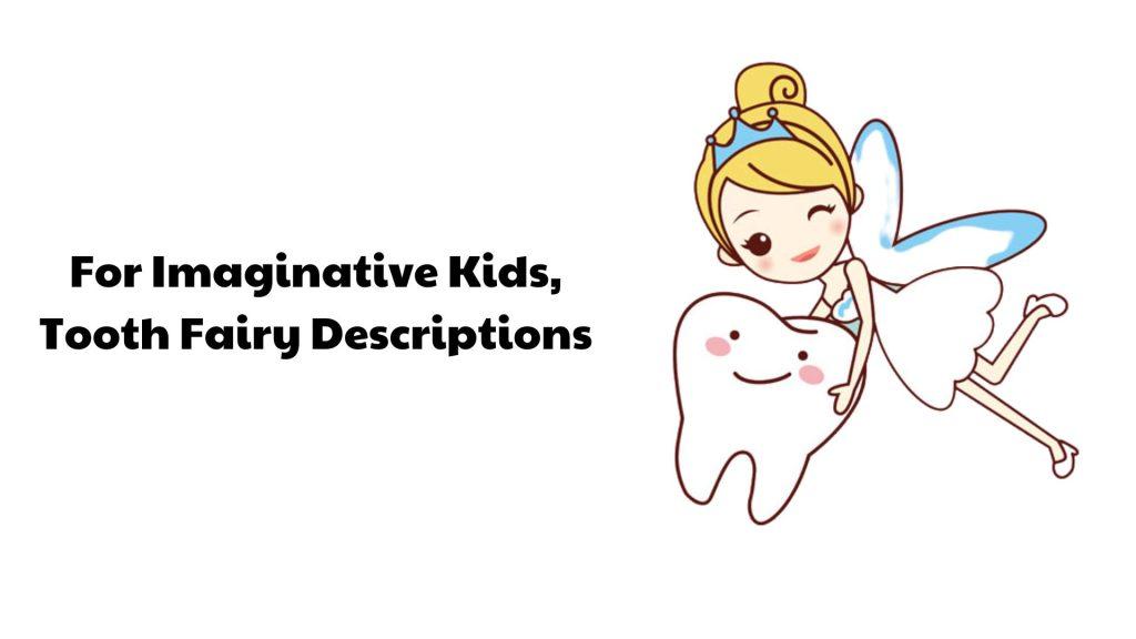 For Imaginative Kids, Tooth Fairy Descriptions