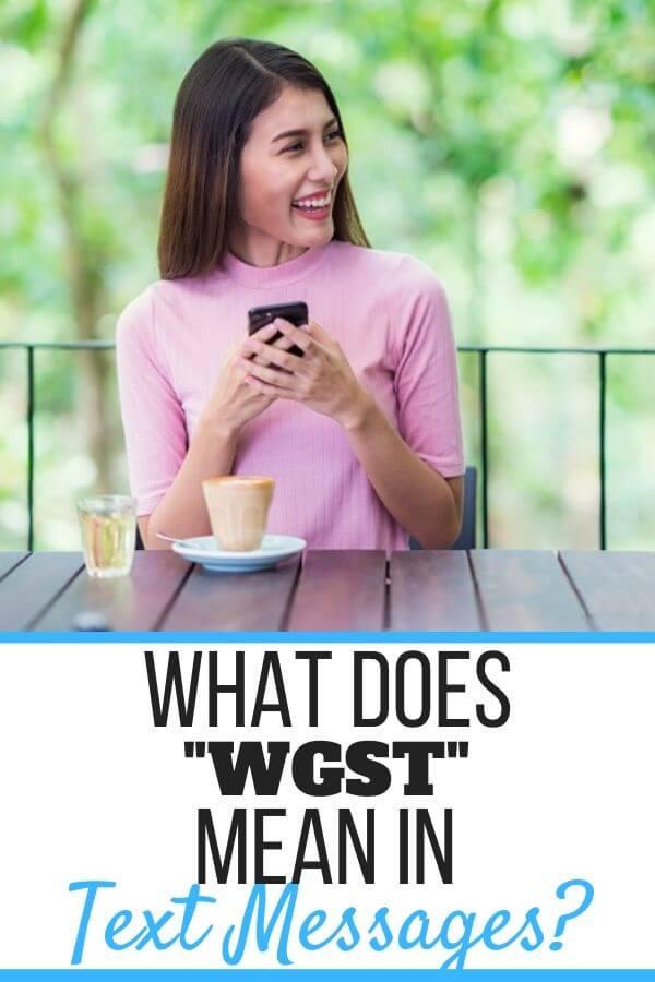 What Does WGST Mean in Texting