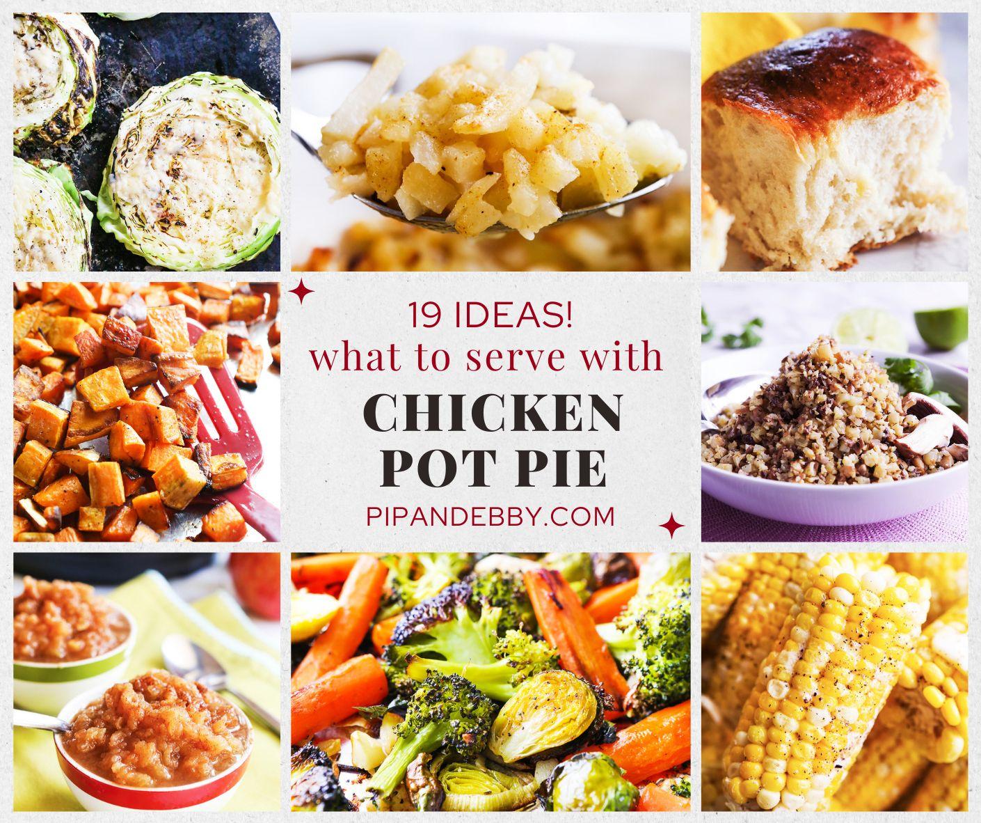 Six food photos in a grid with text overlay reading, "19 ideas! What to serve with chicken pot pie."