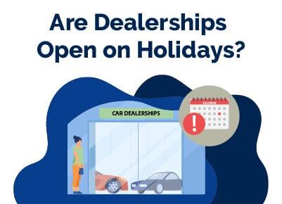 Are Dealerships Open on Holidays