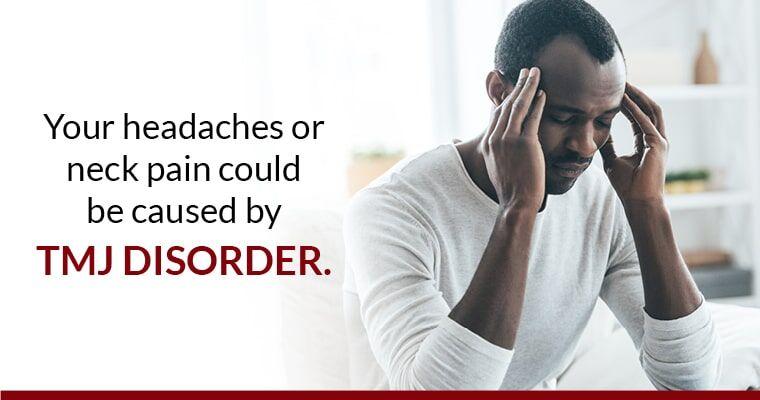 Man suffering TMJ flare-up, with text over image, "your headaches or neck pain could be caused by TMJ disorder"