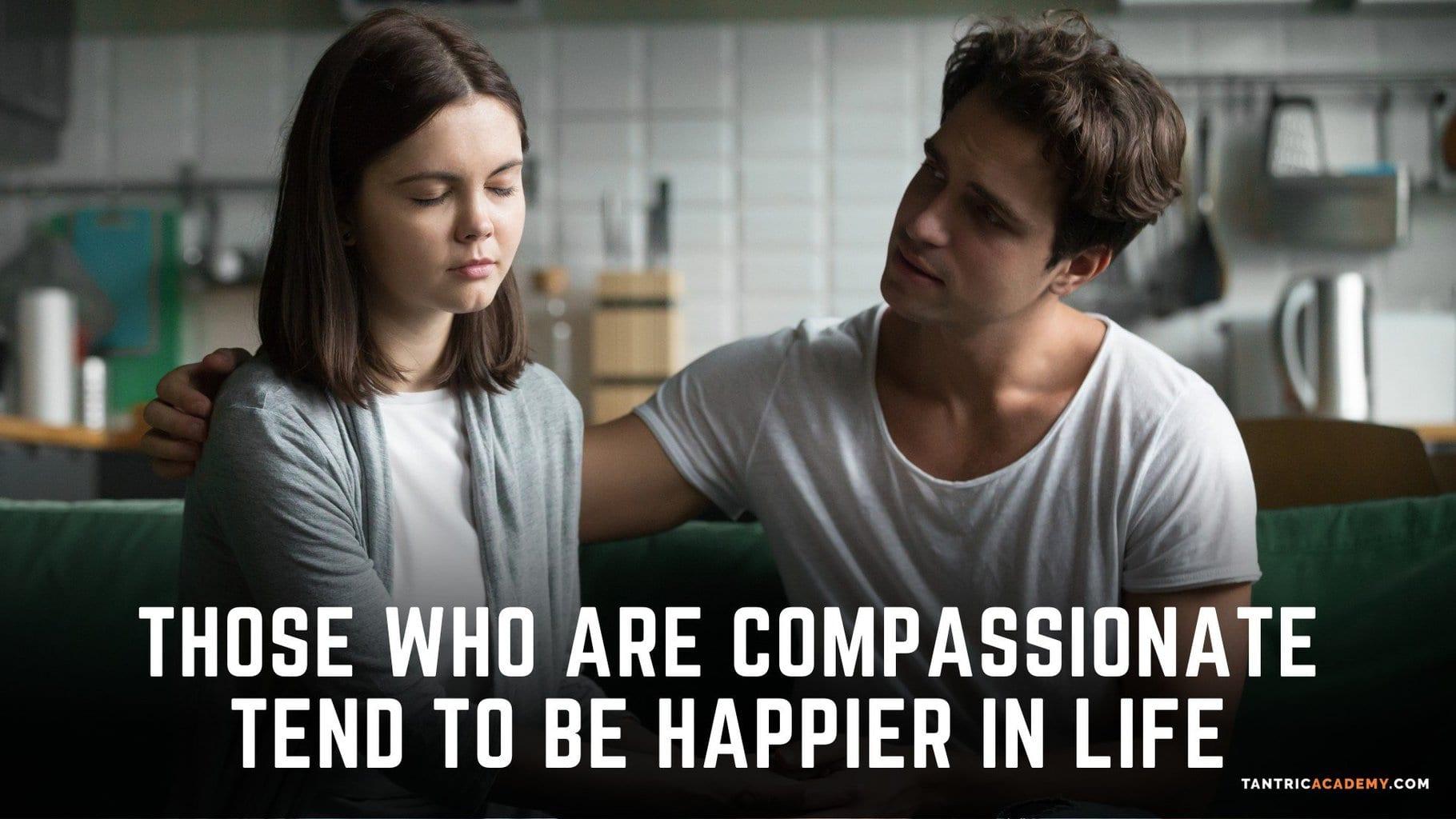 those who are compassionate tend to be happier in life