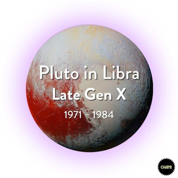 "Pluto in Libra. Late Gen X 1971 - 1984" text over image of Pluto