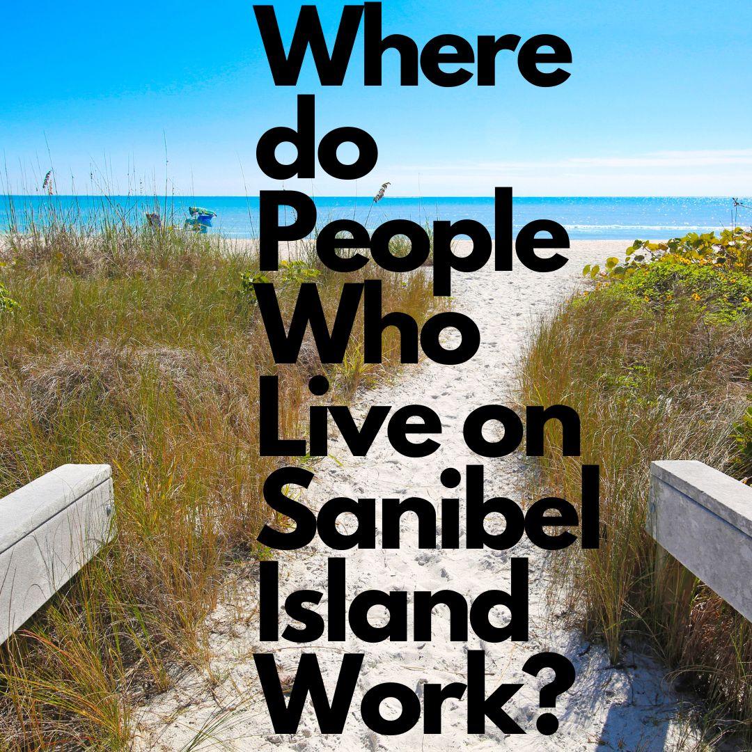 Where do People Who Live on Sanibel Island Work?