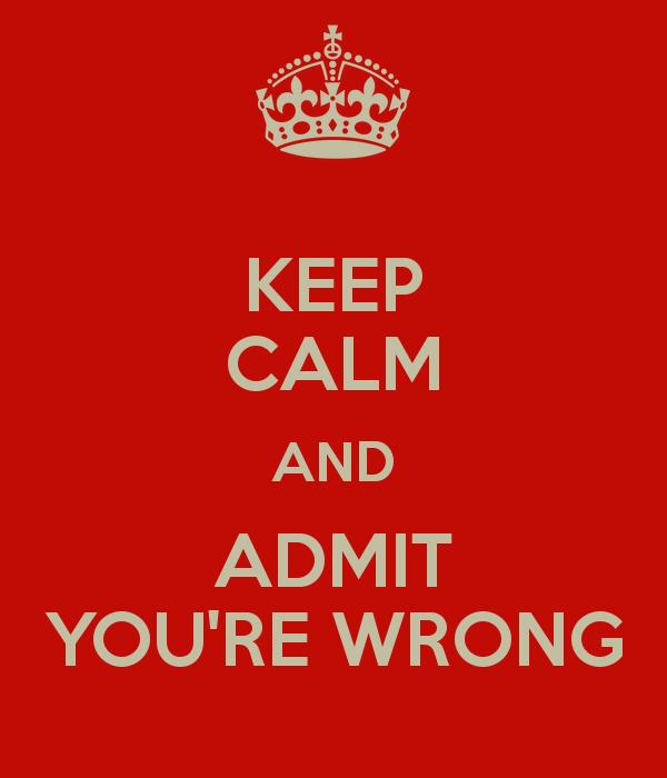 Keep calm and admit you