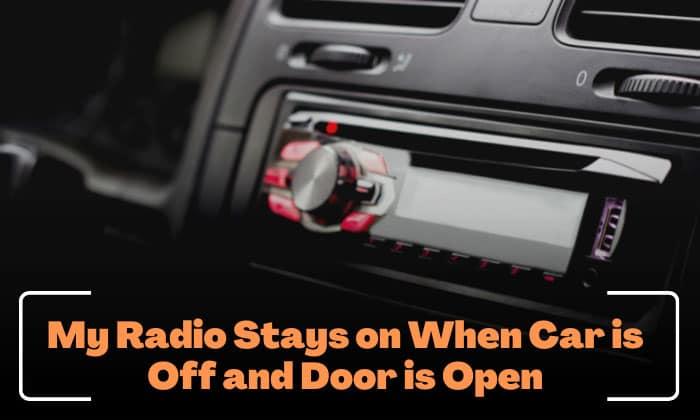 car-radio-wont-turn-off-when-door-opens