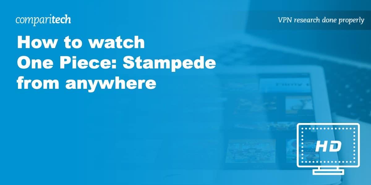 watch One Piece: Stampede anywhere