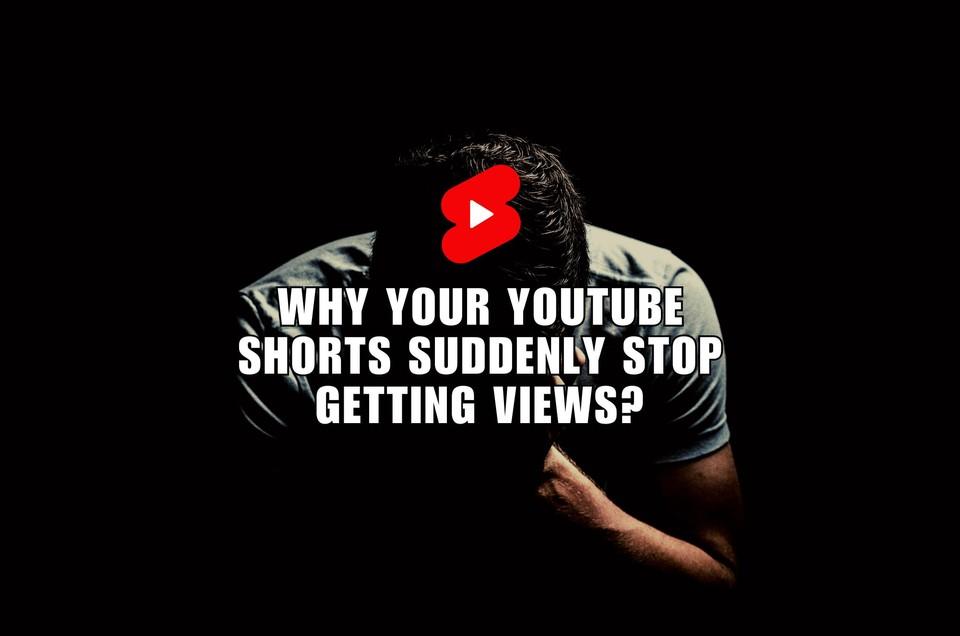Why Your YouTube Shorts Suddenly Stop Getting Views?