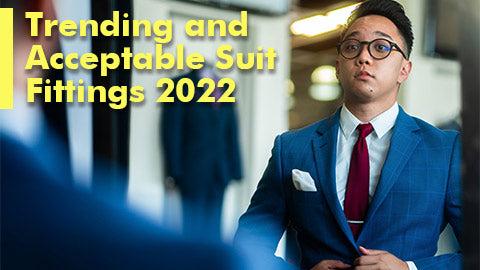 Trending and Acceptable Suit Fittings 2022