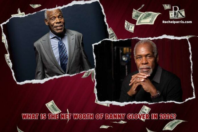 How Much Is Danny Glover Net Worth